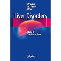 Liver Disorders: A Point of Care Clinical Guide Liver Disorders: A Point of Care Clinical Guide Paperback Kindle