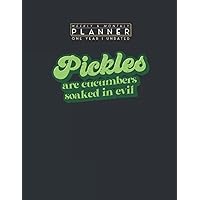 Weekly & Monthly Planner One Year Undated: Pickles are Cucumbers Soaked in Evil Sarcastic Fast Food 8.5x11 Large Organizer | Calendar Schedule & Agenda with Inspirational Quotes