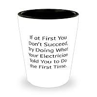 Sarcastic Electrician Shot Glass, If at First You Don't Succeed, Try Doing What, Present For Friends, Cute Gifts From Friends, Birthday shot glass, Birthday gift, Shot glass gift, Birthday present,