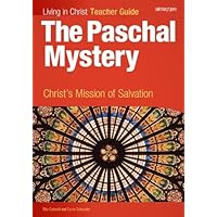The Paschal Mystery: Christ's Mission of Salvation, Teacher's Guide (Living in Christ) The Paschal Mystery: Christ's Mission of Salvation, Teacher's Guide (Living in Christ) Mass Market Paperback Paperback