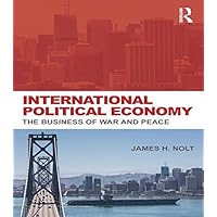 International Political Economy: The Business of War and Peace International Political Economy: The Business of War and Peace Kindle Hardcover Paperback