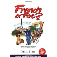 French or Foe?: Getting the Most Out of Visiting, Living and Working in France French or Foe?: Getting the Most Out of Visiting, Living and Working in France Paperback