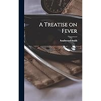 A Treatise on Fever A Treatise on Fever Hardcover Kindle Paperback MP3 CD Library Binding