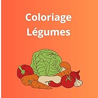 Coloriage Légumes (French Edition)