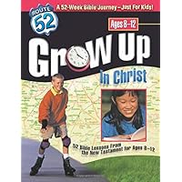 Grow Up in Christ: 52 Bible Lessons from the New Testament for Ages 8-12 (Route 52™) Grow Up in Christ: 52 Bible Lessons from the New Testament for Ages 8-12 (Route 52™) Paperback