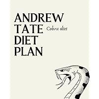 Andrew Tate diet plan and nutrition advice!: ( Unleashing the Secrets of Optimal Nutrition ) Andrew Tate diet plan and nutrition advice!: ( Unleashing the Secrets of Optimal Nutrition ) Paperback Kindle
