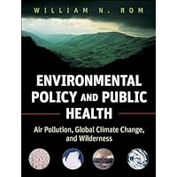 Environmental Policy and Public Health: Air Pollution, Global Climate Change, and Wilderness (Public Health/Environmental Health Book 14) Environmental Policy and Public Health: Air Pollution, Global Climate Change, and Wilderness (Public Health/Environmental Health Book 14) Kindle Paperback
