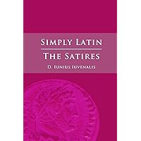 Simply Latin - The Satires (Latin Edition) Simply Latin - The Satires (Latin Edition) Paperback
