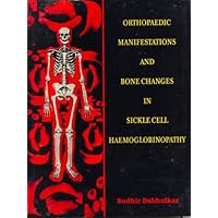 Orthopaedic Manifestations and Bone Changes in Sickle Cell Haemoglobinopathy Orthopaedic Manifestations and Bone Changes in Sickle Cell Haemoglobinopathy Hardcover Paperback