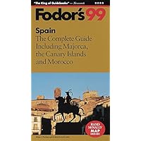 Spain '99: The Complete Guide Including Majorca, the Canary Islands and Morocco (Fodor's)