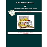 A Practitioner Journal of Forensic Investigators’ Society, Nigeria: Volume 2 Issue1 A Practitioner Journal of Forensic Investigators’ Society, Nigeria: Volume 2 Issue1 Kindle Hardcover Paperback