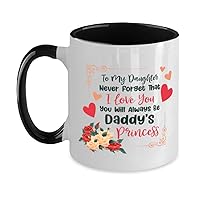 Daddy's Princess Two Tone Mug, To my daughter never forget that I love you, Daughter From Dad, Birthday/Graduation/Christmas, W1716