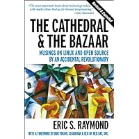 The Cathedral & the Bazaar: Musings on Linux and Open Source by an Accidental Revolutionary The Cathedral & the Bazaar: Musings on Linux and Open Source by an Accidental Revolutionary Paperback Kindle Hardcover