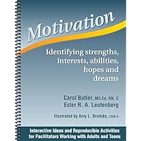 Motivation - Identifying Strength, Iinterests, Abilities, Hopes, and Dreams Motivation - Identifying Strength, Iinterests, Abilities, Hopes, and Dreams Spiral-bound