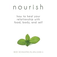 Nourish: How to Heal Your Relationship with Food, Body, and Self Nourish: How to Heal Your Relationship with Food, Body, and Self Paperback Audible Audiobook Kindle