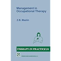 Management in Occupational Therapy (Therapy in Practice Series, 24) Management in Occupational Therapy (Therapy in Practice Series, 24) Paperback