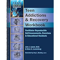 Teen Addictions & Recovery Workbook - Facilitator Reproducilbe Self-Assessments, Exercises & Educational Handouts (Teen Mental Health & Life Skills Workbook) Teen Addictions & Recovery Workbook - Facilitator Reproducilbe Self-Assessments, Exercises & Educational Handouts (Teen Mental Health & Life Skills Workbook) Spiral-bound Paperback