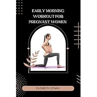 EARLY MORNING WORKOUT FOR PREGNANT WOMEN