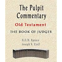 The Pulpit Commentary-Book of Judges (Old Testament) The Pulpit Commentary-Book of Judges (Old Testament) Kindle Hardcover Paperback