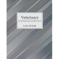 Veterinary Controlled Substance Log Book: Control Substance Log Book & Journal, Controlled Drug Record Book for Patients Medication Usage, List of Controlled