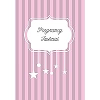 Pregnancy Journal: Diary to complete throughout your pregnancy | Pregnancy Book, Pregnancy Journal and Pregnancy Album | Pregnancy Announcement | Woman Pregnancy Gift | 100 pages, 7 by 10 