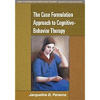 The Case Formulation Approach to Cognitive-Behavior Therapy (Guides to Individualized Evidence-Based Treatment) The Case Formulation Approach to Cognitive-Behavior Therapy (Guides to Individualized Evidence-Based Treatment) Paperback Kindle Hardcover