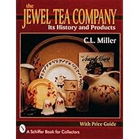 The Jewel Tea Company: Its History and Products (A Schiffer Book for Collectors) The Jewel Tea Company: Its History and Products (A Schiffer Book for Collectors) Hardcover