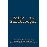 Polio to Paratrooper Polio to Paratrooper Paperback Kindle