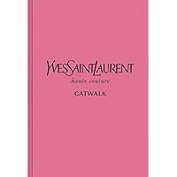 Yves Saint Laurent: The Complete Haute Couture Collections, 1962–2002 (Catwalk) Yves Saint Laurent: The Complete Haute Couture Collections, 1962–2002 (Catwalk) Hardcover