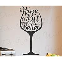 Wine A Bit You Will Feel Better - Kitchen Home Relax Funny Humor Dinning Living Room Food Pantry Funny Humor Woman Alcahol - Wall Decal Quote Vinyl Lettering Art Inspiration Saying Decoration Inspirational Sticker Decor