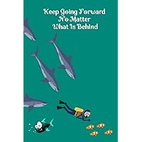 Keep Going Forward No Matter What Is Behind: Fun Motivational Notebook. 120 Pages, Blank, Lined. Cute Glossy Cover. Inspirational Gift For Women and ... ideas and creations. 6”x9” Handy Size. Keep Going Forward No Matter What Is Behind: Fun Motivational Notebook. 120 Pages, Blank, Lined. Cute Glossy Cover. Inspirational Gift For Women and ... ideas and creations. 6”x9” Handy Size. Paperback