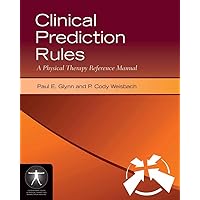 Clinical Prediction Rules: A Physical Therapy Reference Manual: A Physical Therapy Reference Manual (Contemporary Issues in Physical Therapy and Rehabilitation Medicine) Clinical Prediction Rules: A Physical Therapy Reference Manual: A Physical Therapy Reference Manual (Contemporary Issues in Physical Therapy and Rehabilitation Medicine) Paperback Kindle