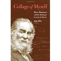 Collage of Myself: Walt Whitman and the Making of Leaves of Grass Collage of Myself: Walt Whitman and the Making of Leaves of Grass Kindle Hardcover