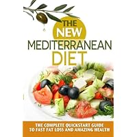 The New Mediterranean Diet Book: A 30-Day Quickstart Guide to Fast Fat Loss and Amazing Health (includes Recipes) (mediterranean diet, mediterranean ... inflammation diet, high blood pressure diet) The New Mediterranean Diet Book: A 30-Day Quickstart Guide to Fast Fat Loss and Amazing Health (includes Recipes) (mediterranean diet, mediterranean ... inflammation diet, high blood pressure diet) Paperback Kindle