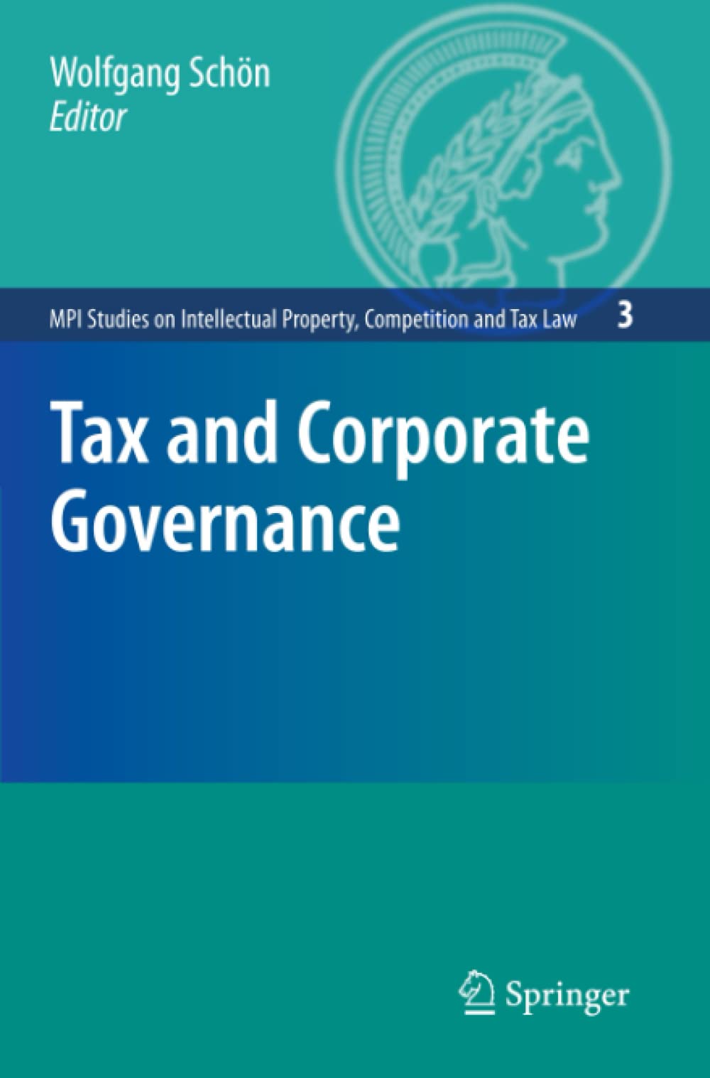 Tax and Corporate Governance (MPI Studies on Intellectual Property and Competition Law, 3)