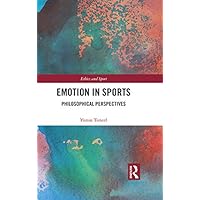 Emotion in Sports: Philosophical Perspectives (Ethics and Sport) Emotion in Sports: Philosophical Perspectives (Ethics and Sport) Kindle Hardcover Paperback