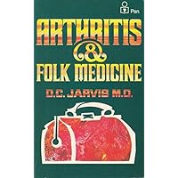 Arthritis and Folk Medicine: Almanac of Natural Health Care Arthritis and Folk Medicine: Almanac of Natural Health Care Paperback Hardcover Mass Market Paperback