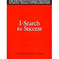 I-Search for Success: A How-To-Do-It Manual for Connecting the I-Search Process with Standards, Assessment, and Evidence-Based Practice I-Search for Success: A How-To-Do-It Manual for Connecting the I-Search Process with Standards, Assessment, and Evidence-Based Practice Product Bundle