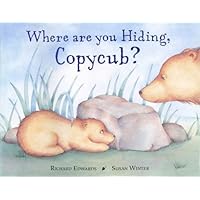 Where Are You Hiding, Copycub? Where Are You Hiding, Copycub? Hardcover Paperback