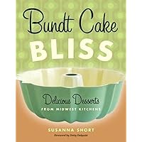 Bundt Cake Bliss: Delicious Desserts from Midwest Kitchens Bundt Cake Bliss: Delicious Desserts from Midwest Kitchens Paperback