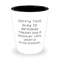 Word processor Gifts For Coworkers, Sorry This Guy Is Already', Motivational Word processor Shot Glass, Ceramic Cup From Friends