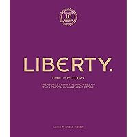 Liberty: The History – Luxury Edition: Treasure from the archives of the London department store