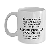 Administrative assistant, If at first you don't succeed, Mug For Administrative assistant, Funny Sarcasm Coffee Cup For Coworker Friends