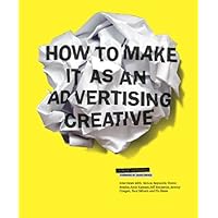 How to Make It as an Advertising Creative How to Make It as an Advertising Creative Kindle Paperback
