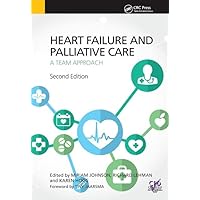 Heart Failure and Palliative Care: A Team Approach, Second Edition Heart Failure and Palliative Care: A Team Approach, Second Edition Hardcover Paperback Mass Market Paperback