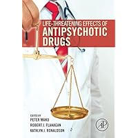Life-Threatening Effects of Antipsychotic Drugs Life-Threatening Effects of Antipsychotic Drugs Kindle Hardcover