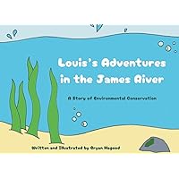 Louis's Adventures in the James River: A Story of Environmental Conservation