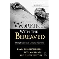 Working With the Bereaved (Series in Death, Dying, and Bereavement) Working With the Bereaved (Series in Death, Dying, and Bereavement) Paperback Kindle Hardcover