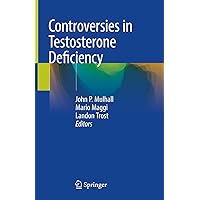 Controversies in Testosterone Deficiency Controversies in Testosterone Deficiency Kindle Hardcover Paperback