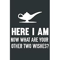 Here I Am Now What Are Your Other Two Wishes Lamp: Notebook Journal lined 6X9 inch 110p